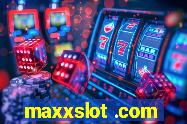 maxxslot .com